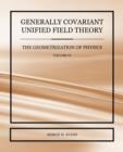 Image for Generally Covariant Unified Field Theory - The Geometrization of Physics - Volume VI