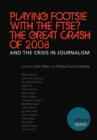 Image for Playing footsie with the FTSE?  : the great crash of 2008 and the crisis in journalism