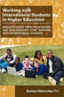 Image for Working with international students in higher education  : research based views of academic and non-academic staff working with international students