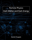 Image for Particle physics  : dark matter and dark energy