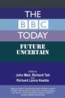 Image for The BBC today  : future uncertain
