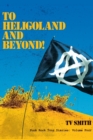 Image for To Heligoland and Beyond! : Punk Rock Tour Diaries: Volume 4