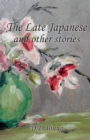 Image for The Late Japanese and Other Stories