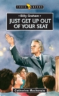 Image for Billy Graham : Just get up out of your Seat