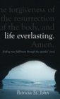 Image for Life Everlasting : Finding True Fulfilment through the Apostles’ Creed