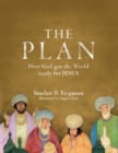 Image for The Plan : How God got the World ready for Jesus