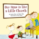 Image for Our Home Is Like a Little Church