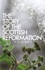 Image for The Story of the Scottish Reformation