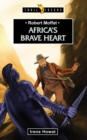 Image for Robert Moffat : Africa&#39;s Brave Heart