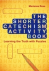 Image for The Shorter Catechism Activity Book : Learning the Truth with Puzzles