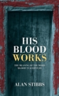 Image for His Blood Works : The Meaning of the Word ‘blood’ in Scripture