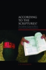 Image for According to the Scriptures? : The Challenge of Using the Bible in Social, Moral, and Political Questions