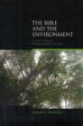 Image for The Bible and the environment  : towards a critical ecological biblical theology