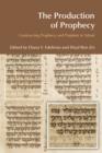 Image for The production of prophecy: constructing prophecy and prophets in Yehud