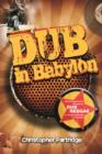 Image for Dub in Babylon: understanding the evolution and significance of dub reggae in Jamaica and Britain from King Tubby to post-punk