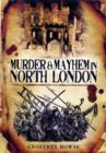 Image for Murder and Mayhem in North London