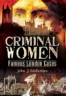 Image for Criminal Women: Famous London Cases