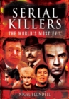 Image for Serial killers  : the world&#39;s most evil