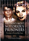 Image for Britain&#39;s most notorious prisoners  : Victorian to present-day cases