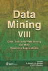 Image for Data mining VIII: data, text and web mining and their business applications