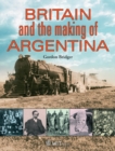 Image for Britain and the making of Argentina