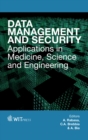 Image for Data management and security: applications in medicine, sciences and engineering
