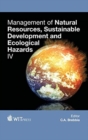Image for Management of Natural Resources, Sustainable Development and Ecological Hazards IV