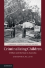 Image for Criminalizing children  : welfare and the state in Australia