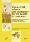 Image for Using Cereal Science and Technology for the Benefit of Consumers: Proceedings of the 12th International ICC Cereal and Bread Congress, 24-26th May, 2004, Harrogate, UK