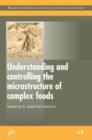 Image for Understanding and Controlling the Microstructure of Complex Foods