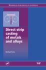 Image for Direct strip casting of metals and alloys: processing, microstructure and properties