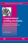 Image for Computational welding mechanics: thermomechanical and microstructural simulations