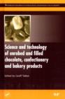 Image for Science and Technology of Enrobed and Filled Chocolate, Confectionery and Bakery Products