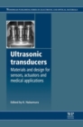 Image for Ultrasonic transducers  : materials and design for sensors, actuators and medical applications