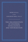 Image for Work of the Royal Engineers in the European War 1914-1918 : The Organization of Engineer Intelligence and Information