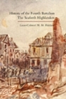 Image for History of the Fourth Battalion the Seaforth Highlanders. With Some Account of the Military Annals of Ross, the Fencibles, the Volunteers, and the Home Defence and Reserve Battalions 1914-1919