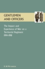 Image for GENTLEMEN AND OFFICERS.The Impact and Experience of War on a Territorial Regiment 1914-1918.