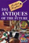 Image for 101 ANTIQUES OF THE FUTURE SIGNED EDITIO