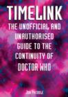 Image for Timelink : The Unofficial and Unauthorised Guide to Doctor Who Continuity : Volume 1