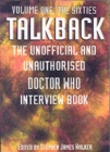 Image for Talkback : The Unofficial and Unauthorised &quot;Doctor Who&quot; Interview Book : v. 1 : The Sixties