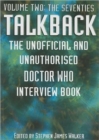 Image for Talkback : The Unofficial and Unauthorised &quot;Doctor Who&quot; Interview Book : v. 2 : The Seventies