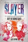 Image for The Complete Slayer : The Unofficial and Unauthorised Guide to Buffy the Vampire Slayer