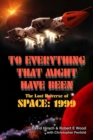 Image for To Everything That Might Have Been: The Lost Universes of Space: 1999