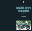 Image for The book of the Ducati 750 SS  : &#39;round case&#39; 1974