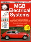 Image for MGB Electrical Systems : Your Colour Illustrated Guide to Understanding, Repairing &amp; Improving the MGB&#39;s Electrical Systems &amp; Components : Covers All 4-cylinder Models