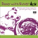 Image for Dinner with Rover  : delicious, nutritious recipes for you and your dog to share