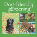 Image for Dog-friendly gardening  : creating a safe haven for you and your dog