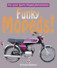 Image for Funky mopeds!: the 1970s sports moped phenomenon