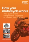 Image for How your motorcycle works  : your guide to the components &amp; systems of modern motorcycles