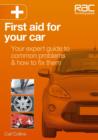Image for First aid for your car  : your expert guide to common problems &amp; how to fix them